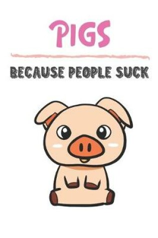 Cover of Pigs Because People Suck