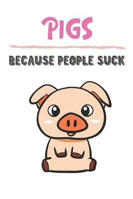 Book cover for Pigs Because People Suck