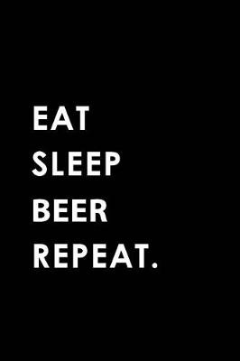Book cover for Eat Sleep Beer Repeat