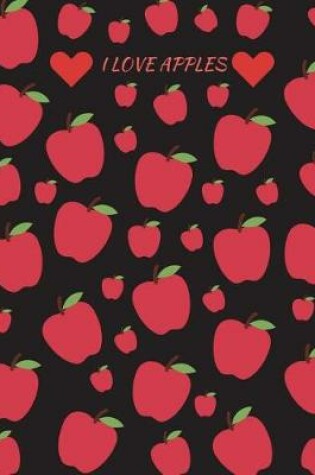 Cover of I Love Apples Journal Notebook Planner Memo Book Diary 8.5 X 11 (150 Pages)