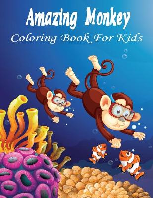 Book cover for Amazing Monkey Coloring Book For Kids
