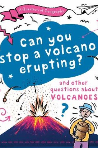 Cover of A Question of Geography: Can You Stop a Volcano Erupting?