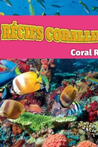 Cover of Les Récifs Coralliens/Coral Reefs (French)