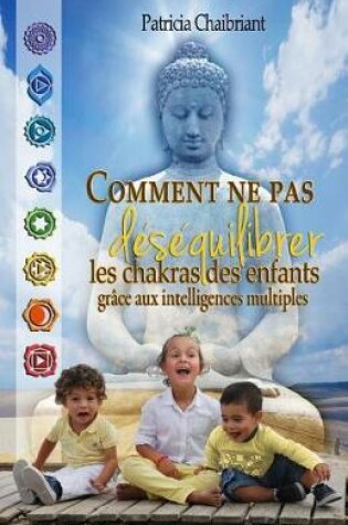 Cover of Comment Ne Pas Desequilibrer Les Chakras Des Enfants