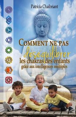 Cover of Comment Ne Pas Desequilibrer Les Chakras Des Enfants