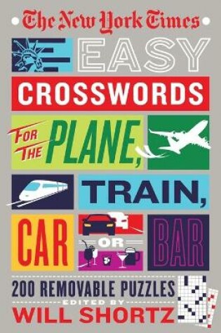 Cover of The New York Times Easy Crosswords for the Plane, Train, Car, or Bar