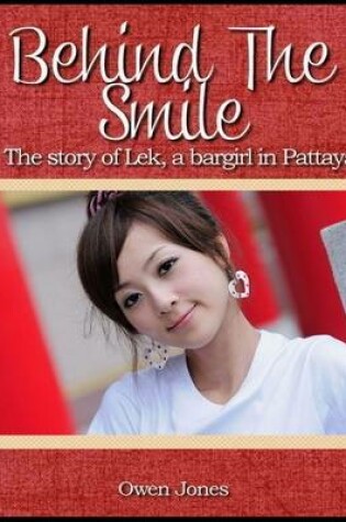 Cover of Behind the Smile: The Story of Lek, a Bar Girl in Pattaya