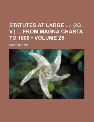 Book cover for Statutes at Large (Volume 25); (43 V.) from Magna Charta to 1800