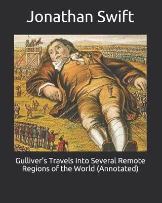 Book cover for Gulliver's Travels Into Several Remote Regions of the World (Annotated)