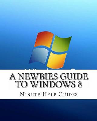 Book cover for A Newbies Guide to Windows 8