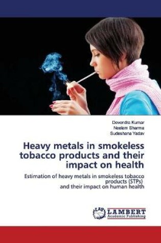 Cover of Heavy metals in smokeless tobacco products and their impact on health