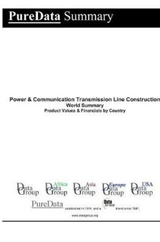 Cover of Power & Communication Transmission Line Construction World Summary