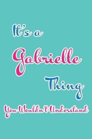 Cover of It's a Gabrielle Thing You Wouldn't Understand