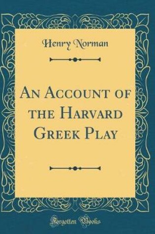 Cover of An Account of the Harvard Greek Play (Classic Reprint)