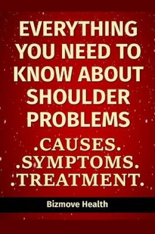 Cover of Everything you need to know about Shoulder Problems