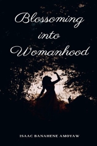 Cover of Blossoming into Womanhood