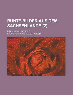 Book cover for Bunte Bilder Aus Dem Sachsenlande; Fur Jugend Und Volk (2)