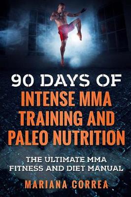 Book cover for 90 Days of Intense Mma Training and Paleo Nutrition