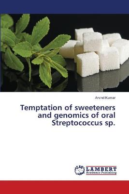 Book cover for Temptation of sweeteners and genomics of oral Streptococcus sp.