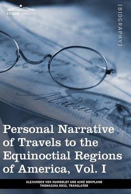 Book cover for Personal Narrative of Travels to the Equinoctial Regions of America, Vol. I (in 3 Volumes)