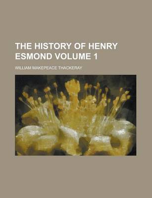 Book cover for The History of Henry Esmond Volume 1