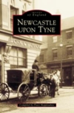 Cover of Newcastle Upon Tyne In Old Photographs