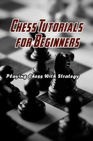 Cover of Chess Tutorials for Beginners