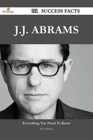 Cover of J.J. Abrams 111 Success Facts - Everything You Need to Know about J.J. Abrams