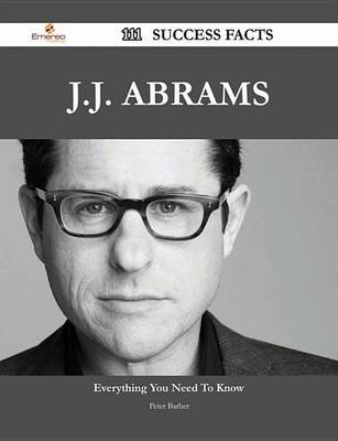 Book cover for J.J. Abrams 111 Success Facts - Everything You Need to Know about J.J. Abrams