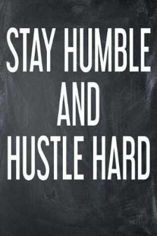 Cover of Stay Humble And Hustle Hard