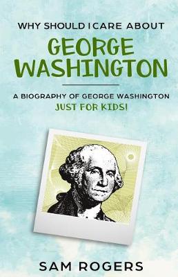 Cover of Why Should I Care About George Washington