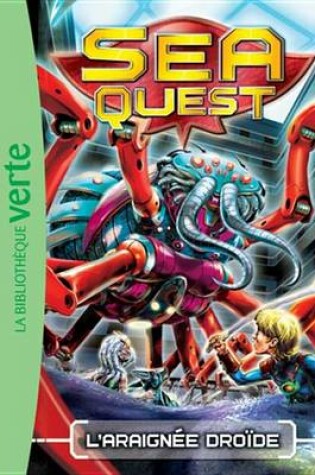 Cover of Sea Quest 05 - L'Araignee Droide