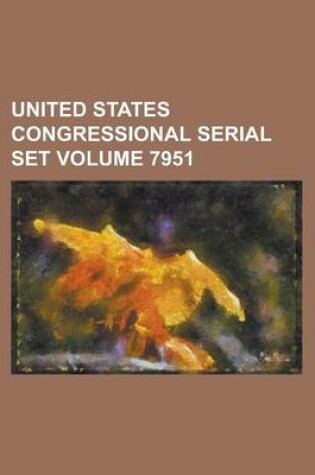 Cover of United States Congressional Serial Set Volume 7951