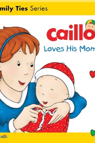 Cover of Caillou Loves his Mommy