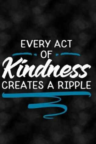 Cover of Every Act of Kindness Creates a Ripple