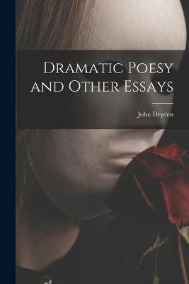 Book cover for Dramatic Poesy and Other Essays