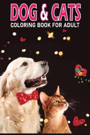 Cover of Dog & Cats Coloring Book For Adult