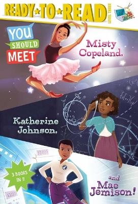 Cover of You Should Meet Misty Copeland, Katherine Johnson, and Mae Jemison!