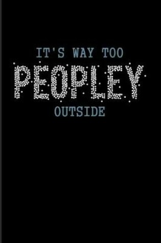 Cover of It's Way Too Peopley Outside