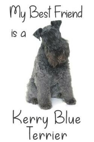 Cover of My best Friend is a Kerry Blue Terrier