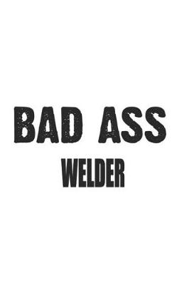 Book cover for Bad Ass Welder
