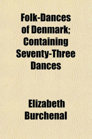 Cover of Folk-Dances of Denmark; Containing Seventy-Three Dances