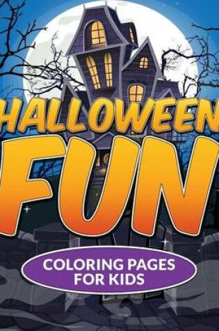 Cover of Halloween Fun Coloring Pages for Kids
