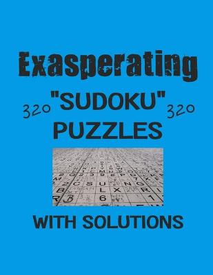 Book cover for Exasperating 320 Sudoku Puzzles with solutions