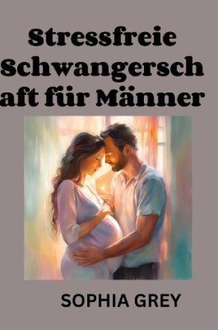 Cover of Stressfrei Schwangerschaft für Männer