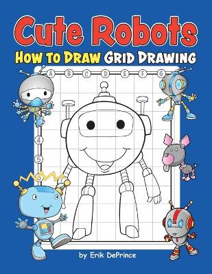 Book cover for Cute Robots How To Draw Grid Drawing