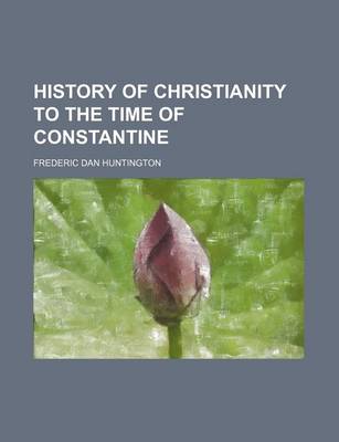 Book cover for History of Christianity to the Time of Constantine