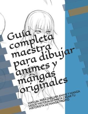 Book cover for Guía completa maestra para dibujar animes y mangas originales