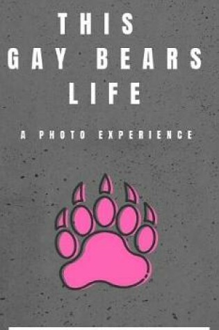 Cover of This Gay Bears Life