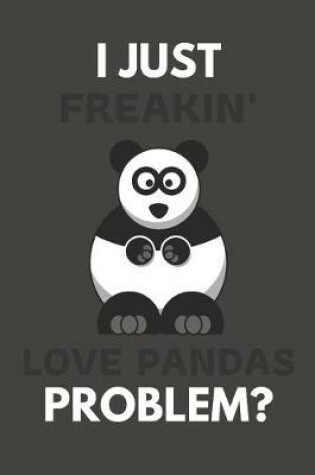 Cover of I Just Freakin' Love Pandas Problem?